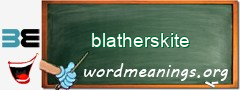 WordMeaning blackboard for blatherskite